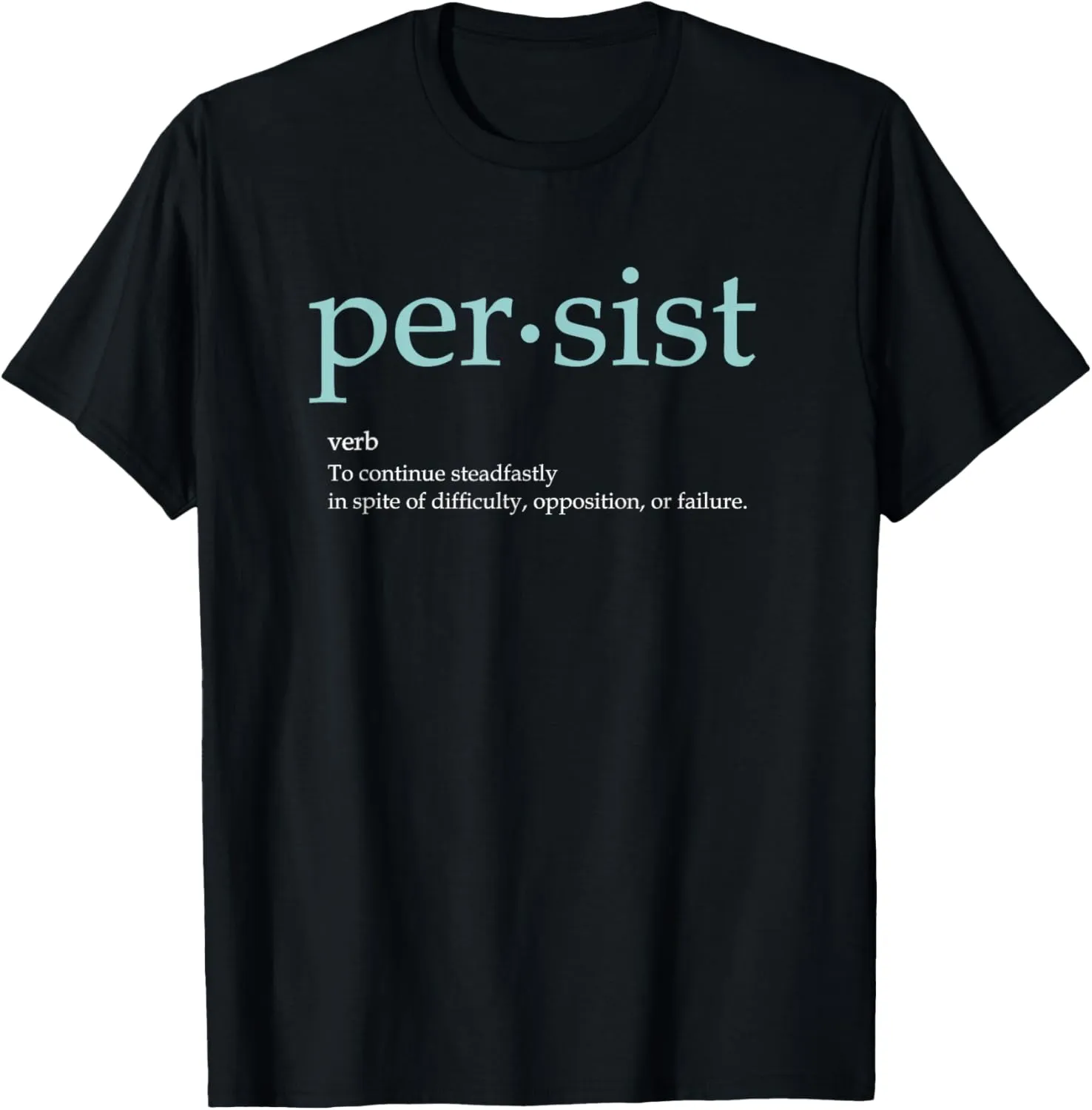 PERSIST DEFINITION Unisex Adult Motivational Quote T-Shirt